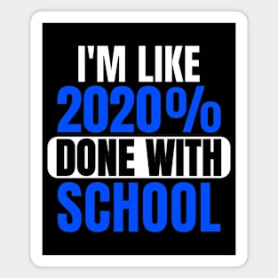 Like 2020 Percent Done With School Funny Graduation Magnet